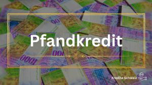 Pfandkredit Schweiz