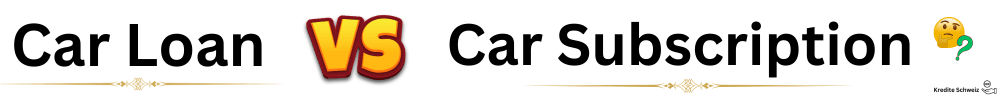 Car Loan vs Car-Subscription
